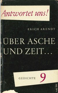Erich Arendt: Über Asche und Zeit