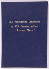 Dokumentation der Höhepunkte im Betriebsgeschehen (VEB Kaltwalzwerk Oranienburg)