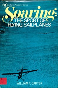 Soaring: The Sport Of Flying Sailplanes