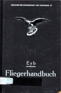 Fliegerhandbuch, Ein Leitfaden Der Gesamten Flugtechnik