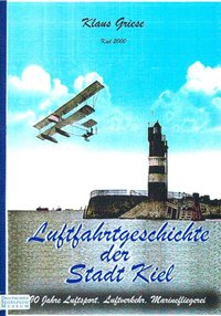 Luftfahrtgeschichte Der Stadt Kiel - 90 Jahre Luftsport, Luftverkehr, Marinefliegerei