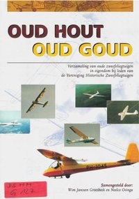 Oud Hout Oud Goud - Verzameling Von Oude Zweevliegtuigen In Eigendom Bij Lede Van De Vhz