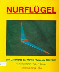 Nurflügel, Die Geschichte Der Horten-Flugzeuge 1933 - 1960
