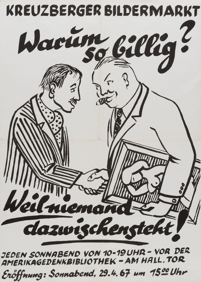 Plakat zum Kreuzberger Bildermarkt "Warum so billig? Weil niemand dazwischen steht", 1967