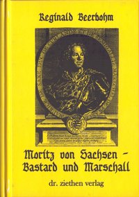 Moritz von Sachsen - Bastard und Marschall