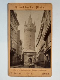 CdV, Carl Hertel, Frankfurt, Eschenheimer Thurm, Stadtseite, 1878.