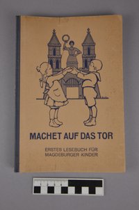 "Maachet auf das Tor" Erstes Lesebuch für Magdeburger Kinder, 1927