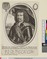Henry De Lorraine Comte de Harcourt Grand Escvyer De France, Vice Roy De Catalogne; [Henri de Lorraine de Harcourt]