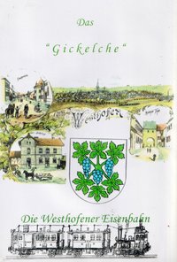 Das "Gickelche" Die Westhofener Eisenbahn
