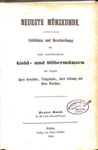 Neueste Münzkunde - Abbildung und Beschreibung der jetzt coursierenden Gold- und Silbermünzen I