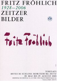 Ausstellungsplakat "Fritz Fröhlich.1928-2006. Zeitzer Bilder"