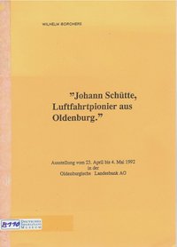 Johann Schütte, Luftfahrtpionier Aus Oldenburg