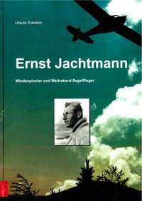 Ernst Jachtmann - Windenpionier Und Weltrekord-Segelflieger