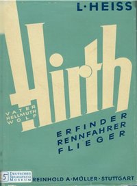 Hirth, Vater Hellmuth Wolf, Erfinder, Rennfahrer, Flieger