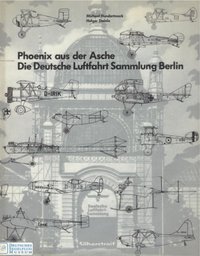 Phoenix Aus Der Asche,Die Deutsche Luftfahrt Sammlung Berlin
