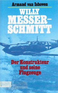 Willy Messerschmitt, Der Konstrukteur Und Seine Flugzeuge