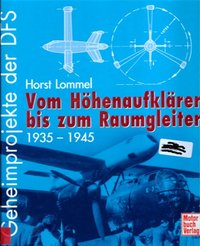 Geheimprojekte Der DfS - Vom Höhenaufklärer Bis Zum Raumgleiter 1935 - 1945