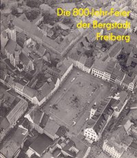 Die 800-Jahr-Feier der Bergstadt Freiberg
