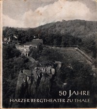 50 Jahre Harzer Bergtheater zu Thale