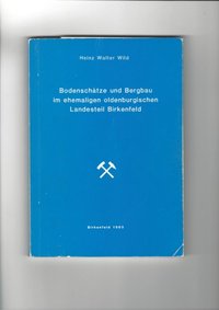 Bodenschätze und Bergbau im ehemaligen oldenburgischen Landesteil Birkenfeld