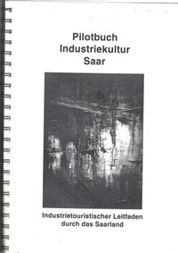 Pilotbuch Industriekultur Saar