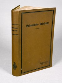 Hebammen-Lehrbuch, Ausgabe 1912, Hrsg. im Auftrag des Königl. Preußischen Ministers des Inneren
