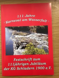 111 Jahre Karneval am Wasserfall. Festschrift zum 111jährigen Jubiläum der KG Schladern 1900 e.V.