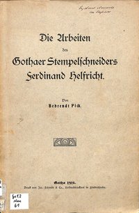 Die Arbeiten des Gothaer Stempelschneiders Ferdinand Helfricht