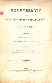 Monatsblatt der numismatischen Gesellschaft zu Wien VII. Band sowie Mitteilungen der Österr. Gesellschaft für Münz- und Medaillenkunde 1911