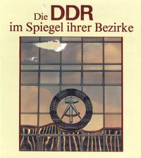 Die DDR im Spiegel ihrer Bezirke